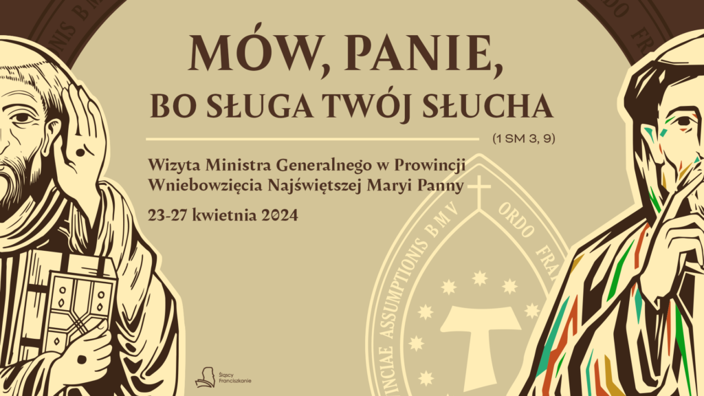 „Mów, Panie, bo sługa Twój słucha” (1 Sm 3,9) - wizyta braterska Ministra Generalnego br. Massimo Fusarelliego OFM w naszej Prowincji w dniach 23-27 kwietnia 2024