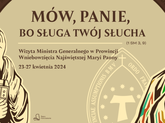 „Mów, Panie, bo sługa Twój słucha” (1 Sm 3,9) - wizyta braterska Ministra Generalnego br. Massimo Fusarelliego OFM w naszej Prowincji w dniach 23-27 kwietnia 2024