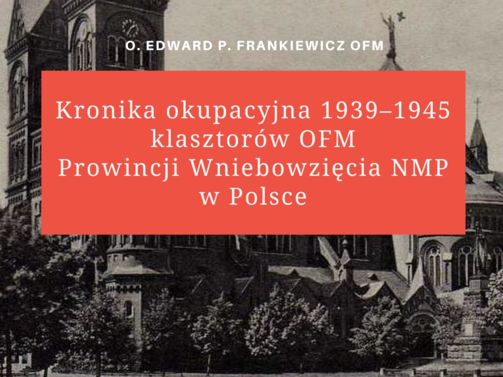 Kronika okupacyjna 1939–1945 klasztorów OFM Prowincji Wniebowzięcia NMP w Polsce